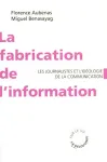 La fabrique de l'information : les journalistes et l'idéologie de la communication
