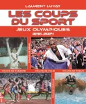 Les coups du sport. Jeux Olympiques : 1896-2024