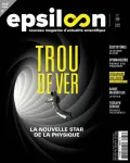 Epsiloon, 033 - 03/2024 - Trou de ver, la nouvelle star de la physique