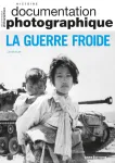 La Documentation photographique (Paris. 1949), 8157 - 01/2024 - La guerre froide