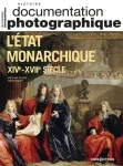 La Documentation photographique (Paris. 1949), 8158 - 04/2024 - L'Etat monarchique XIVe-XVIIe siècle