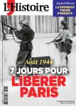 L'Histoire (Paris. 1978), 523 - 09/2024 - Août 1944 : 7 jours pour libérer Paris