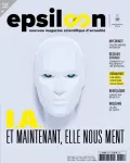 Epsiloon, 039 - 09/2024 - I.A. et maintenant, elle nous ment