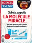 Sciences et avenir (1949), 931 - 09/2024 - Diabète, surpoids : La molécule miracle