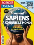 Sciences et avenir (1949), 940 - 06/2025 - Comment Sapiens a conquis le monde 