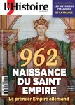 L'Histoire (Paris. 1978), 536 - 10/2025 - 962, naissance du Saint Empire