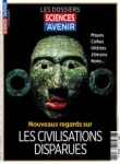 Sciences & avenir. Hors série, 224 - 01/2026 - Nouveaux regards sur les civilisations disparues