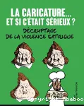 La caricature, et si c'était sérieux ? Décryptage de la violence satirique