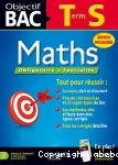 Objectif Bac - Terminale S, maths obligatoire et spécialité