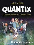 Quantix. La physique quantique et la relativité en BD