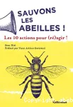 Sauvons les abeilles ! : les 10 actions pour (ré)agir !