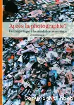 Après la photographie ? De l'image argentique à la révolution numérique