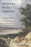 Histoire de la Gironde : petite histoire d'un département excentré à l'ère du jacobinisme