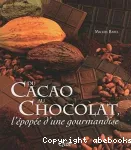 Du cacao au chocolat. L'épopée d'une gourmandise