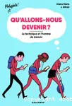 Qu'allons-nous devenir ? La technique et l'homme de demain