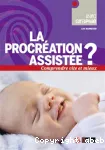 La procréation assistée ?
