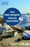 Une mer propre, mission impossible ? 70 clés pour comprendre les déchets en mer