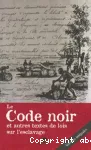 Le Code noir et autres textes de lois sur l'esclavage
