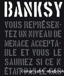 Banksy, vous représentez un niveau de menace acceptable vous le sauriez si ce n’était pas le cas