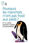 Pourquoi les manchots n'ont pas froid aux pieds ? et 111 autres questions stupides et passionnantes par les lecteurs de la revue New Scientist