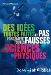 Des idées toutes faites et pas forcément toutes fausses en sciences physiques
