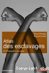 Atlas des esclavages. De l'Antiquité à nos jours