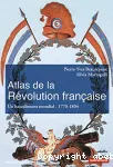 Atlas de la Révolution française. Un basculement mondial - 1770-1804