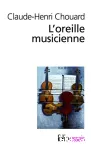 L'oreille musicienne. Les chemins de la musique de l'oreille au cerveau