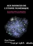 Aux sources de l'utopie numérique ; de la contre-culture à la cyberculture : Steward Brand, un homme d'influence