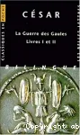 La guerre des Gaules. Livres I et II