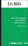 Peut-on sauver les forêts tropicales ? Instruments de marchés et REDD+ versus de réalité
