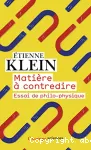 Matière à contredire. Essai de philo-physique