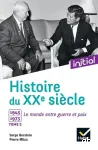 Histoire du XXe siècle. 2. 1945-1973. Le monde entre guerre et paix