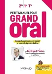 Petit manuel pour Grand oral. 2de, 1re, Tle