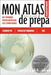 Mon atlas de prépa. Sciences po, écoles de commerce, ENS. 80 thèmes pour réussir les concours