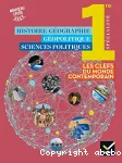 Histoire géographie, géopolitique et sciences politiques 1re spécialité. Les clés du monde contemporain