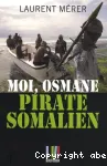 Moi, Osmane pirate somalien...