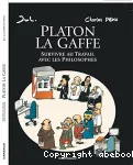 Platon La gaffe. Survivre au travail avec les philosophes