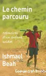 Le chemin parcouru. Mémoires d'un enfant soldat