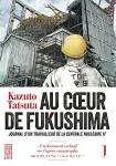 Au coeur de Fukushima. Journal d'un travailleur de la centrale nucléaire 1F