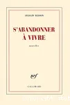 S'abandonner à vivre