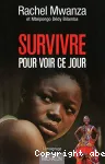 Survivre pour voir ce jour