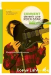 Comment devenir une rock star (ou pas)