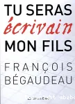 Tu seras écrivain mon fils