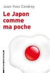Le japon comme ma poche. Un guide pour revenir de tout sans bouger de chez soi