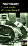 L'arme secrète de Louis Renault. Une enquête de Célestin Louise, flic et soldat dans la guerre de 14-18