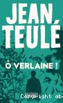 Ô Verlaine !