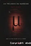 La Trilogie du Gardien. Livre 1. Mu, le feu sacré de la Terre