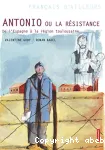 Antonio ou La Résistance. De l'Espagne à la région toulousaine