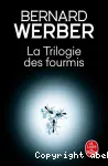 La trilogie des fourmis